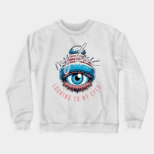 My love looking to my eyes Crewneck Sweatshirt